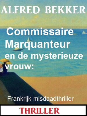 cover image of Commissaire Marquanteur en de mysterieuze vrouw